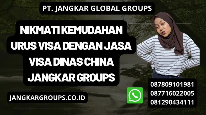 Nikmati Kemudahan Urus Visa dengan Jasa Visa Dinas China Jangkar Groups