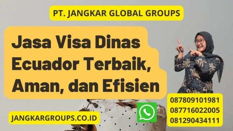 Jasa Visa Dinas Ecuador Terbaik, Aman, dan Efisien