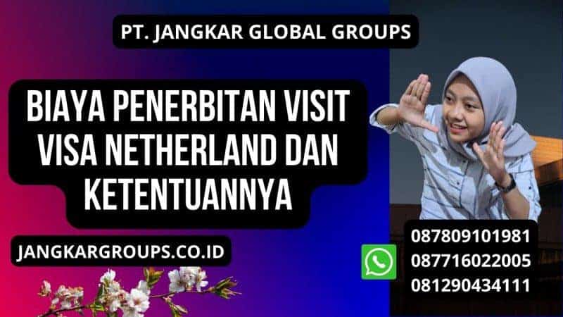 Biaya Penerbitan Visit Visa Netherland dan Ketentuannya