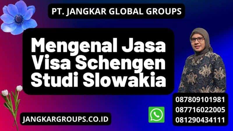 Mengenal Jasa Visa Schengen Studi Slowakia