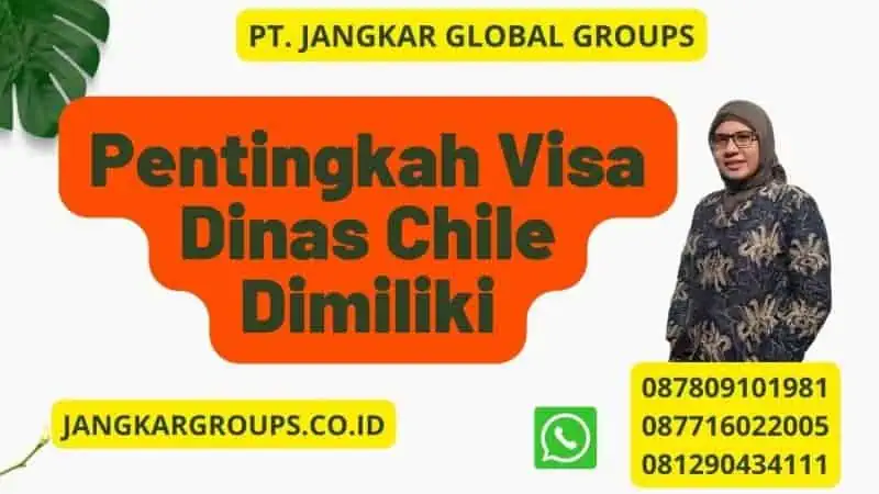 Pentingkah Visa Dinas Chile Dimiliki