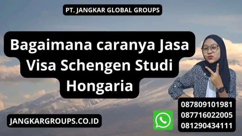 Bagaimana caranya Jasa Visa Schengen Studi Hongaria