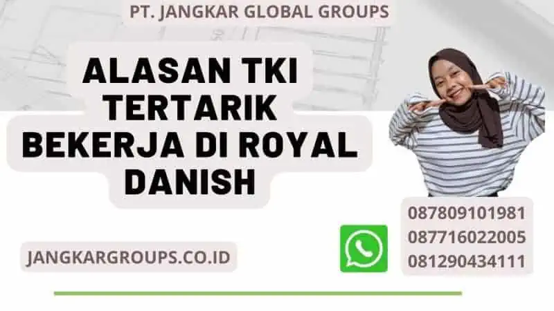 Alasan TKI Tertarik Bekerja di Royal Danish