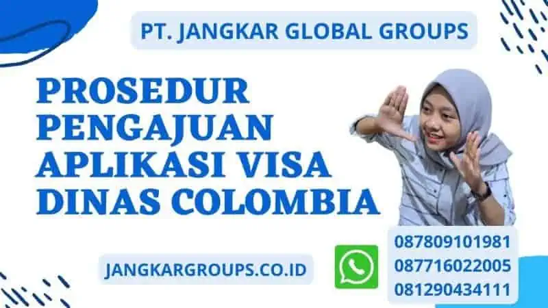 Prosedur Pengajuan Aplikasi Visa Dinas Colombia