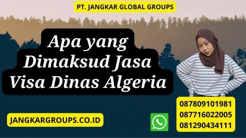 Apa yang Dimaksud Jasa Visa Dinas Algeria