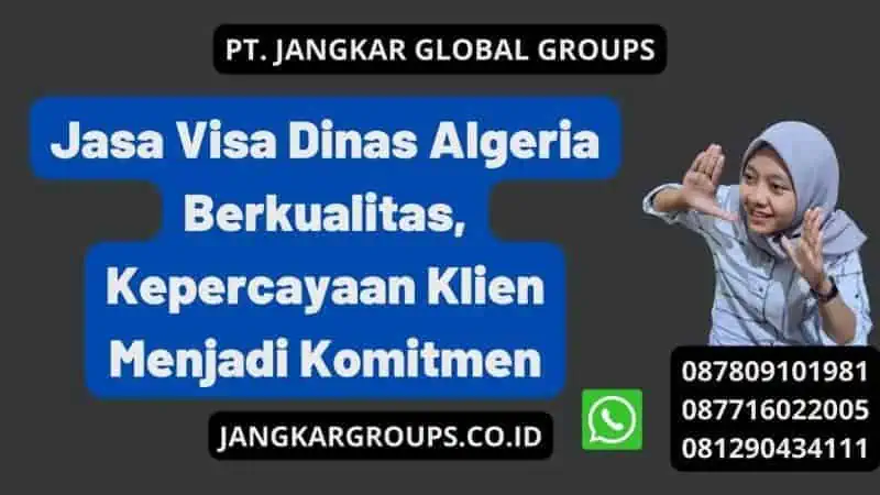 Jasa Visa Dinas Algeria Berkualitas, Kepercayaan Klien Menjadi Komitmen