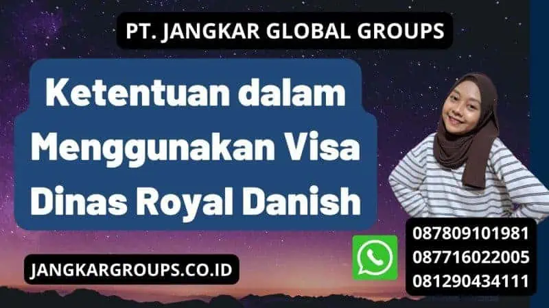 Ketentuan dalam Menggunakan Visa Dinas Royal Danish