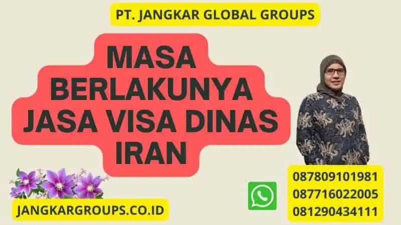 Masa Berlakunya Jasa Visa Dinas Iran