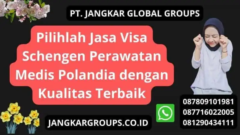 Pilihlah Jasa Visa Schengen Perawatan Medis Polandia dengan Kualitas Terbaik