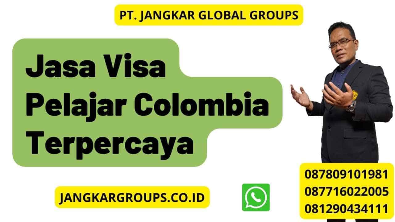 Jasa Visa Pelajar Colombia Terpercaya