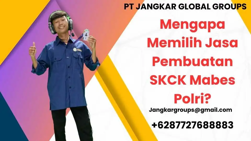 Mengapa Memilih Jasa Pembuatan SKCK Mabes Polri