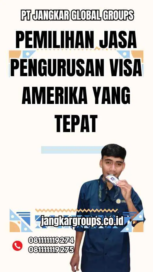 Pemilihan Jasa Pengurusan Visa Amerika yang Tepat