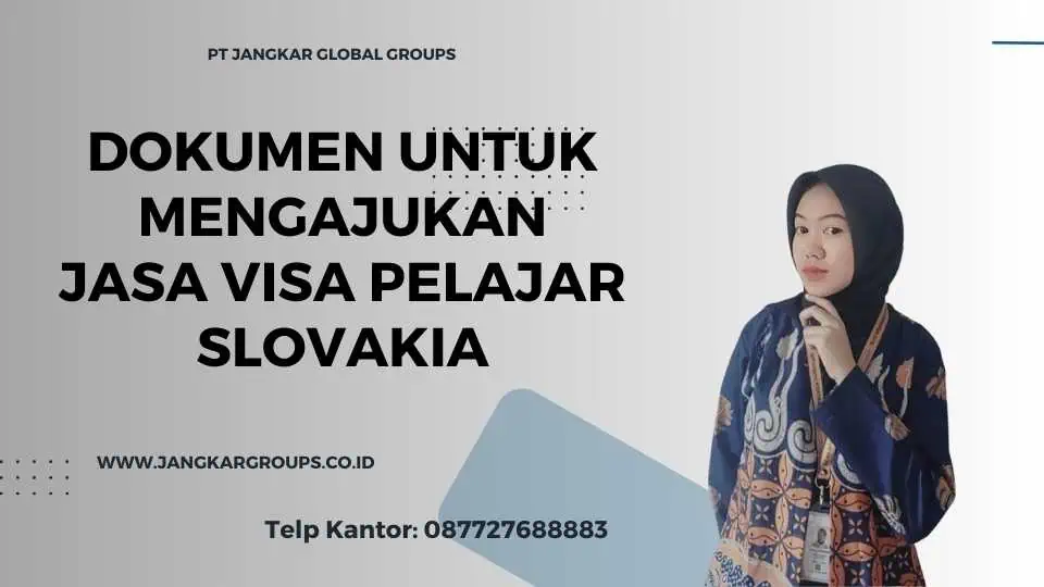 Dokumen Untuk Mengajukan Jasa Visa Pelajar Slovakia