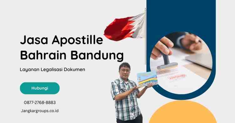 Jasa Apostille Bahrain Bandung Layanan Legalisasi Dokumen