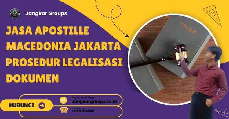 Jasa Apostille Macedonia Jakarta Prosedur Legalisasi Dokumen