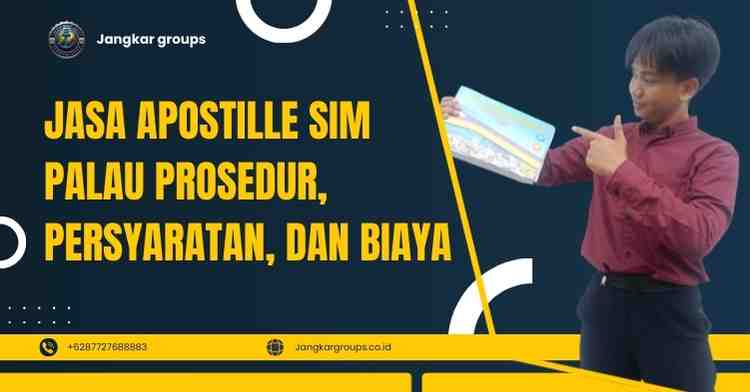 Jasa Apostille Sim Palau Prosedur, Persyaratan, Dan Biaya