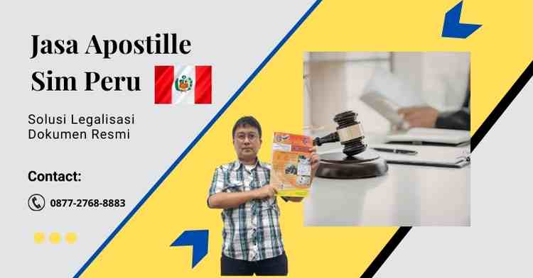 Jasa Apostille Sim Peru, Solusi Legalisasi Dokumen Resmi