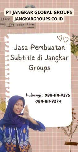 Jasa Pembuatan Subtitle di Jangkar Groups