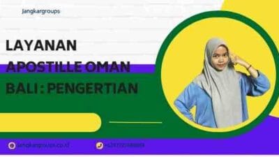 Layanan Apostille Oman Bali : Pengertian