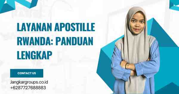Layanan Apostille Rwanda: Panduan Lengkap