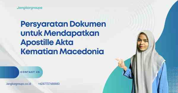 Persyaratan Dokumen untuk Mendapatkan Apostille Akta Kematian Macedonia