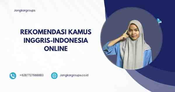 Rekomendasi Kamus Inggris-Indonesia Online, Kamus Inggris Terjemahan Indonesia