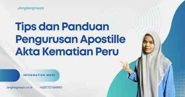 Tips dan Panduan Pengurusan Apostille Akta Kematian Peru