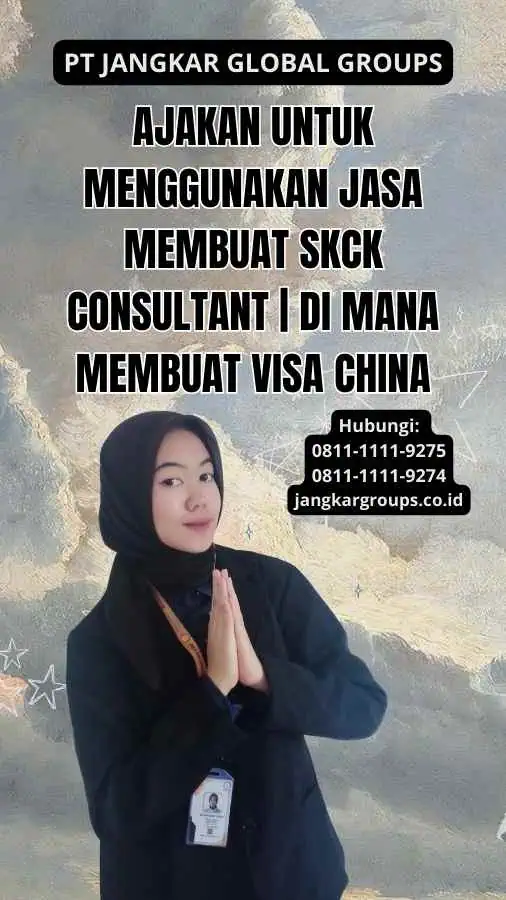 Ajakan untuk Menggunakan Jasa Membuat SKCK Consultant | di mana membuat visa china