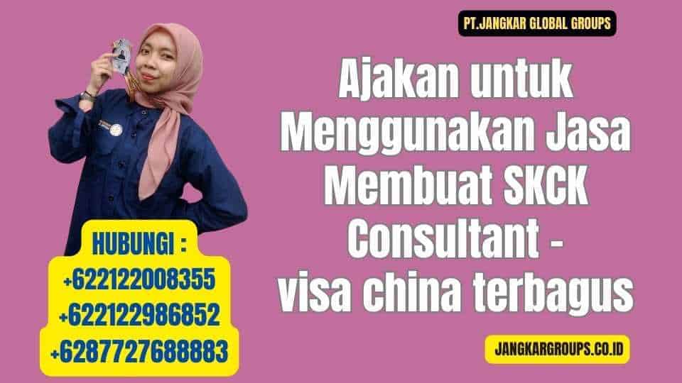 Ajakan untuk Menggunakan Jasa Membuat SKCK Consultant - visa china terbagus