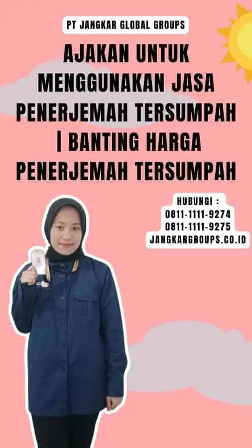 Ajakan untuk Menggunakan Jasa Penerjemah Tersumpah Banting Harga Penerjemah Tersumpah