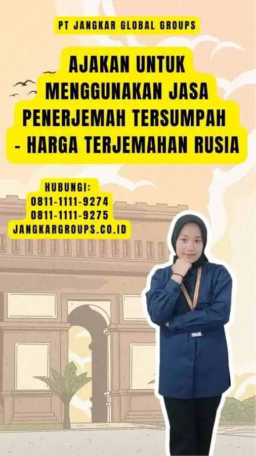 Ajakan untuk Menggunakan Jasa Penerjemah Tersumpah - Harga Terjemahan Rusia