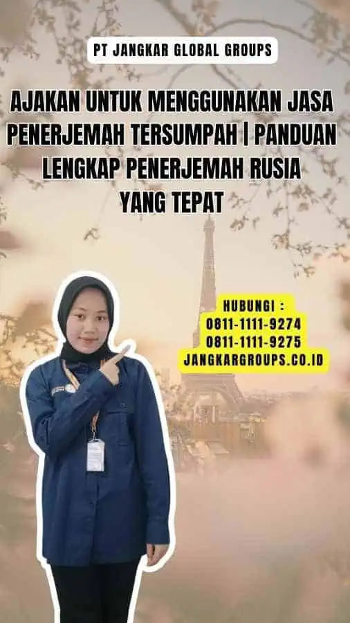 Ajakan untuk Menggunakan Jasa Penerjemah Tersumpah Panduan Lengkap Penerjemah Rusia yang Tepat