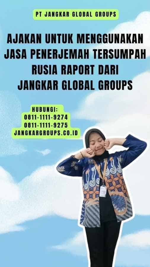 Ajakan untuk Menggunakan Jasa Penerjemah Tersumpah Rusia Raport dari Jangkar Global Groups