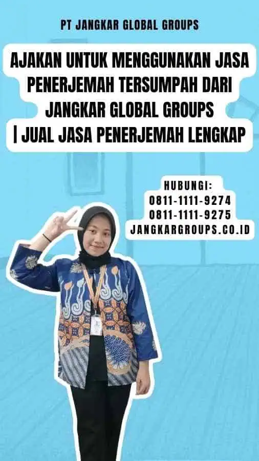 Ajakan untuk Menggunakan Jasa Penerjemah Tersumpah dari Jangkar Global Groups Jual Jasa Penerjemah Lengkap