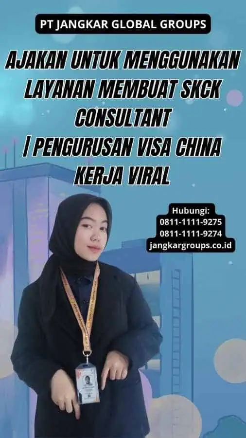 Ajakan untuk Menggunakan Layanan Membuat SKCK Consultant | Pengurusan Visa China Kerja Viral