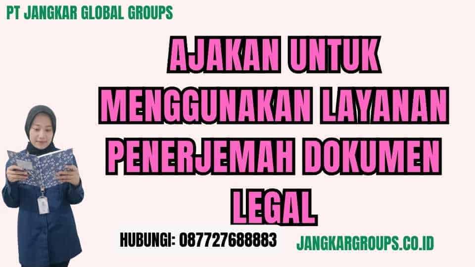 Ajakan untuk Menggunakan Layanan Penerjemah Dokumen Legal