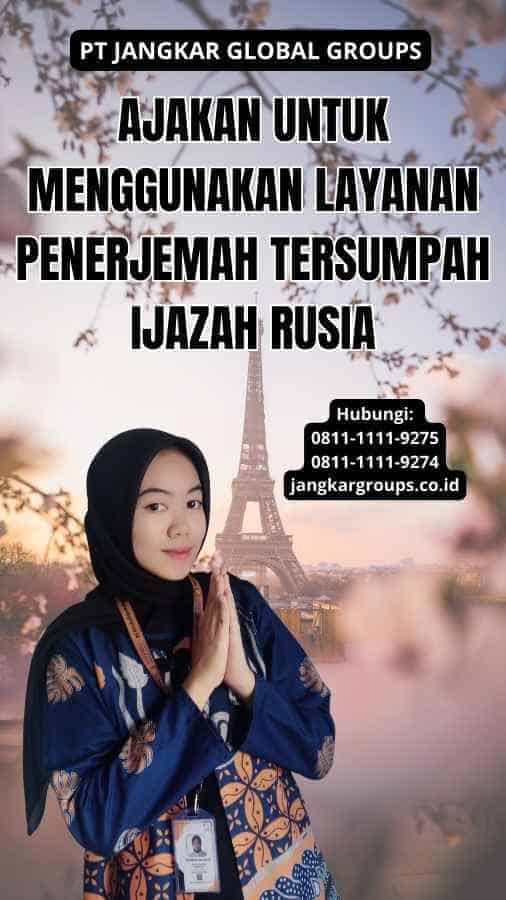 Ajakan untuk Menggunakan Layanan Penerjemah Tersumpah Ijazah Rusia - tersumpah ijazah rusia