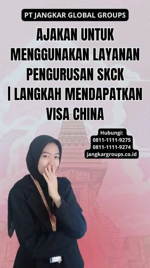 Ajakan untuk Menggunakan Layanan Pengurusan SKCK | Langkah Mendapatkan Visa China