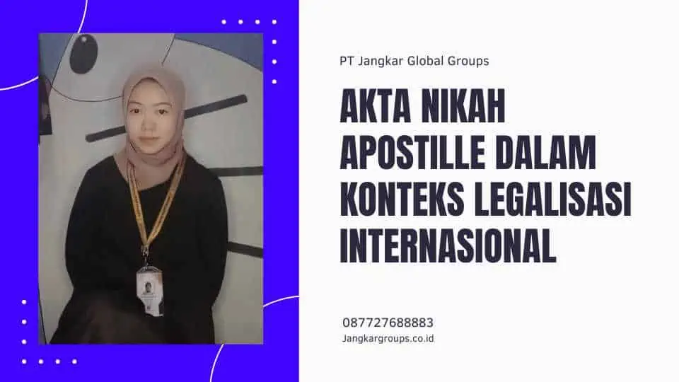 Akta Nikah Apostille dalam Konteks Legalisasi Internasional