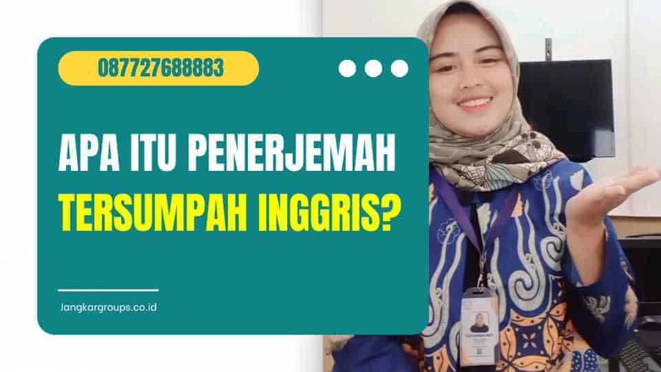 Apa itu Penerjemah Tersumpah Inggris