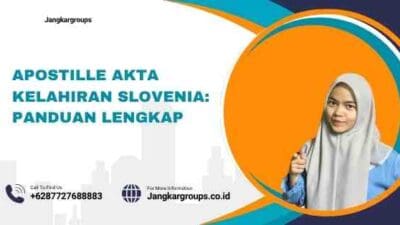 Apostille Akta Kelahiran Slovenia: Panduan Lengkap