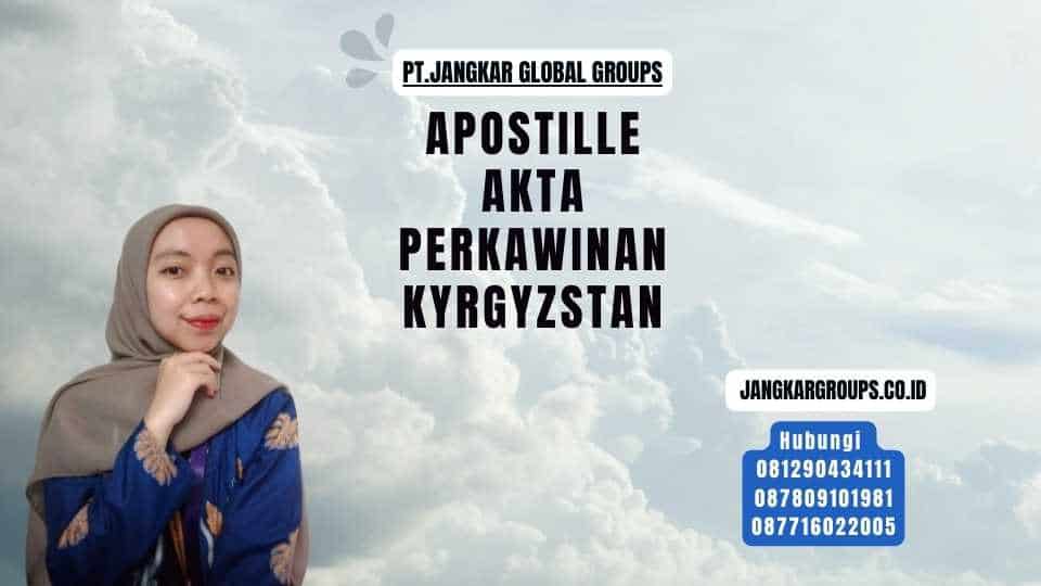 Apostille Akta Perkawinan Kyrgyzstan