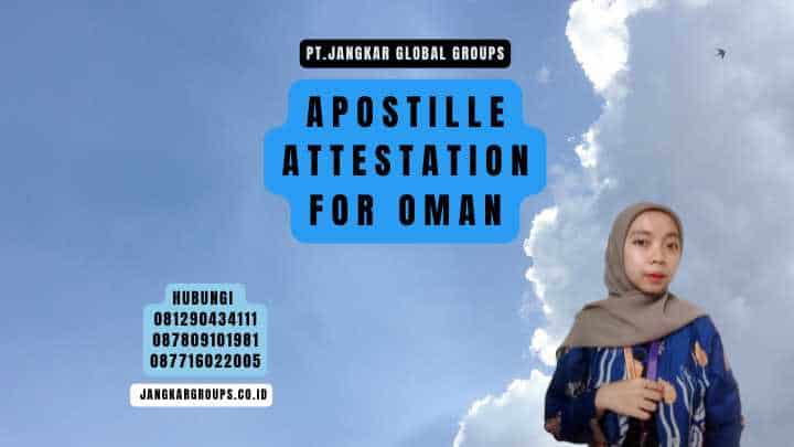 Apostille Attestation For Oman