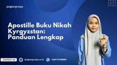 Apostille Buku Nikah Kyrgyzstan: Panduan Lengkap