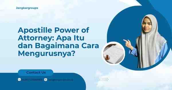 Apostille Power of Attorney: Apa Itu dan Bagaimana Cara Mengurusnya?