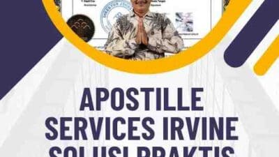 Apostille Services Irvine Solusi Praktis dan Cepat Untuk Legalisasi