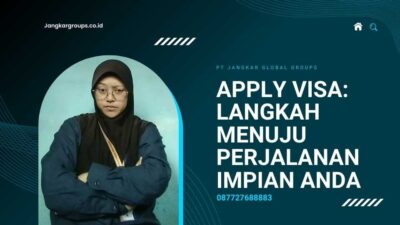 Apply Visa Langkah Menuju Perjalanan Impian Anda