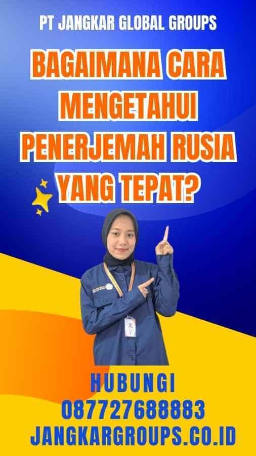 Bagaimana Cara Mengetahui Penerjemah Rusia yang Tepat