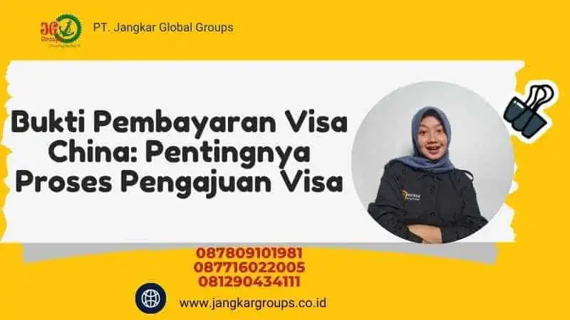 Bukti Pembayaran Visa China: Pentingnya Proses Pengajuan Visa