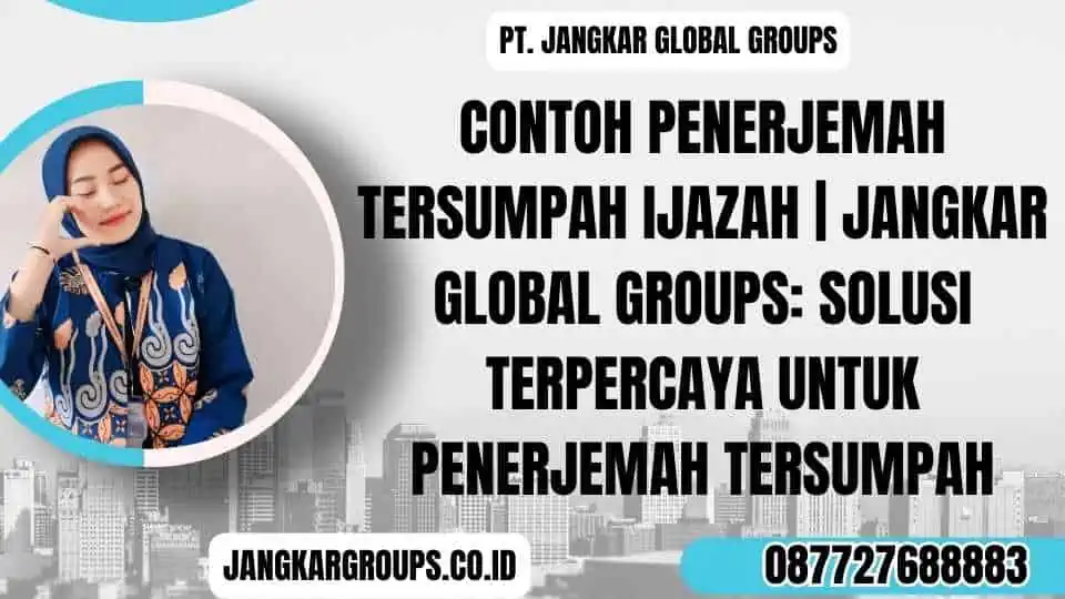 Contoh Penerjemah Tersumpah Ijazah | Jangkar Global Groups: Solusi Terpercaya untuk Penerjemah Tersumpah